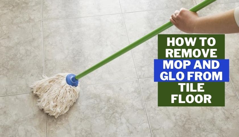 How to Remove Mop and Glo from Tile Floor | A Simple solution