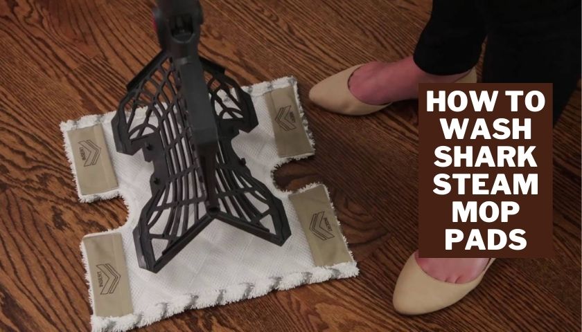 How to wash shark steam mop pads