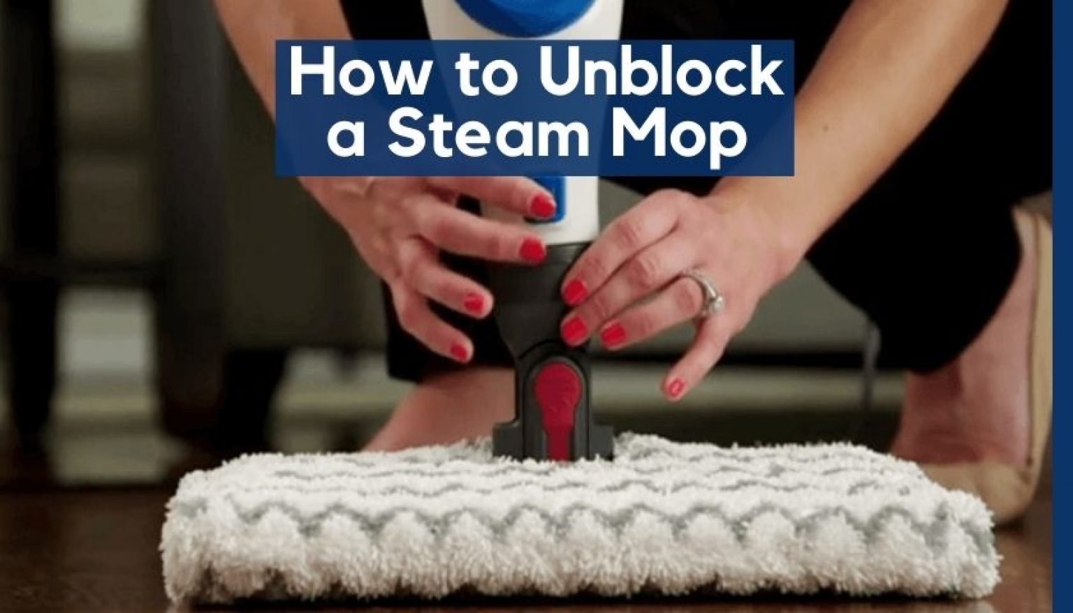4 Easy & Effective Steps on How to Unblock a Steam Mop