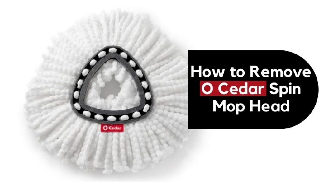 How to Remove O Cedar Spin Mop Head Easy Solutions