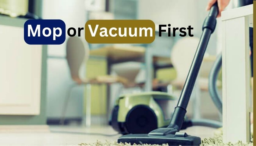Mop or Vacuum First