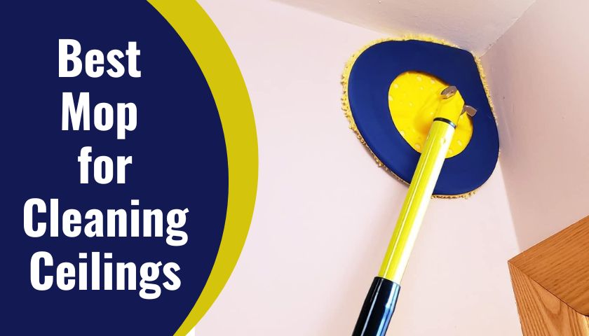 Best Mop for Cleaning Ceilings