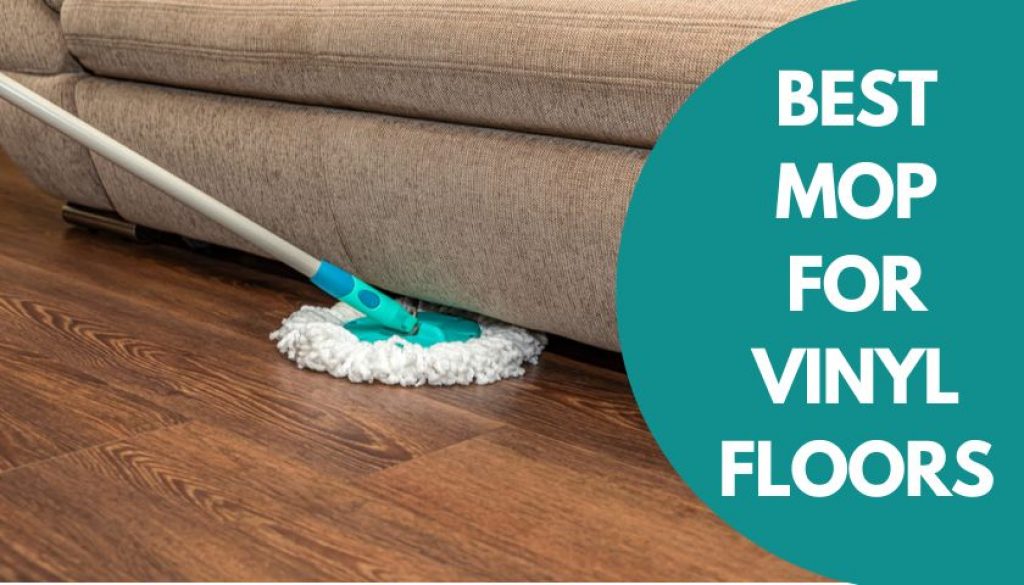 The Best Thing to Mop Vinyl Plank Floors With – A Guide to Sparkling Cleanness