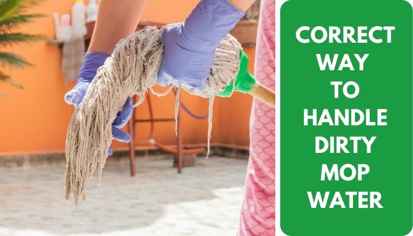 Correct Way to Handle Dirty Mop Water