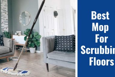 Best Mop For Scrubbing Floors | 10 Choices You Will Never Regret