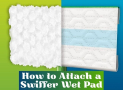 How to Attach a Swiffer Wet Pad? [Learn to Do It Correctly]