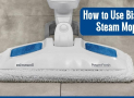 How to Use Bissell Steam Mop Effectively | Without Any Difficulties
