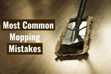 6 Most Common Mopping Mistakes | Things To Avoid