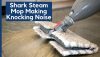 Shark Steam Mop Making Knocking Noise | What To Do?