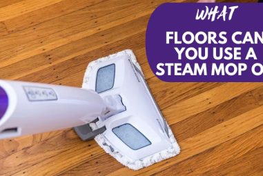What Floors Can You Use a Steam Mop on and What Can’t?