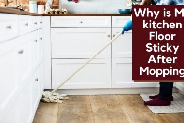 Sticky Floors After Mopping | How to Get Rid of Sticky Floors After Mopping
